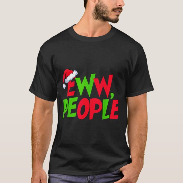 Eww People Santa Hat Funny Christmas Mens Womens K T-Shirt (Front)