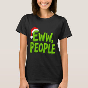 Eww, People Santa Hat Green Funny Christmas Mens W T-Shirt