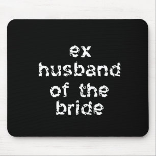 Ex-Husband of the Bride Mouse Mat
