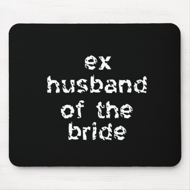 Ex-Husband of the Bride Mouse Mat (Front)