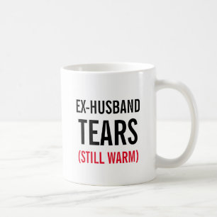 Ex-Husband Tears Still Warm Coffee Mug