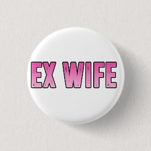 ex wife ex husband 3 cm round badge