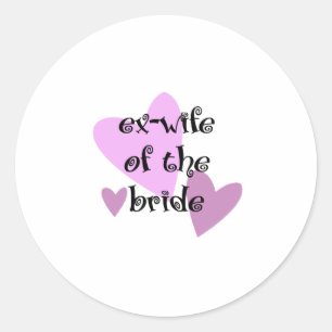 Ex-Wife of the Bride Classic Round Sticker