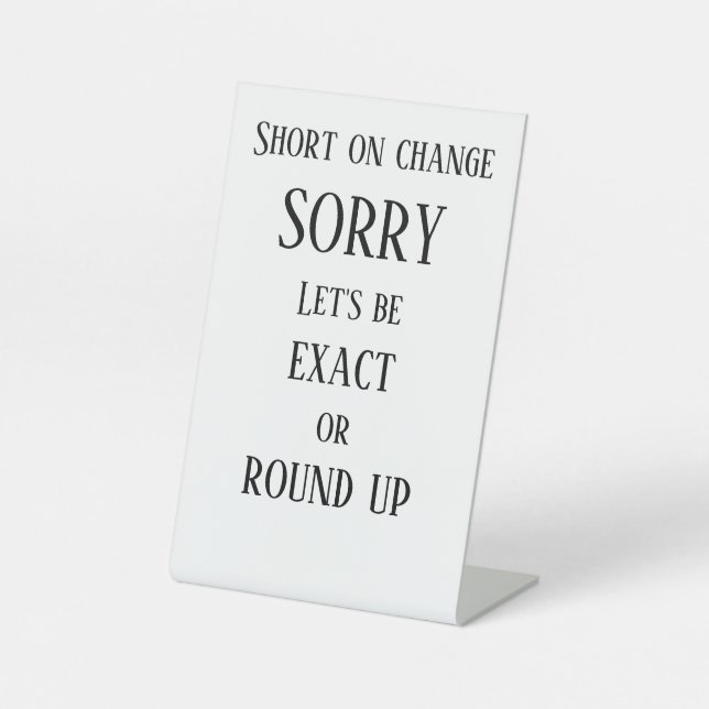 Exact pay, round up pedestal sign (Front)