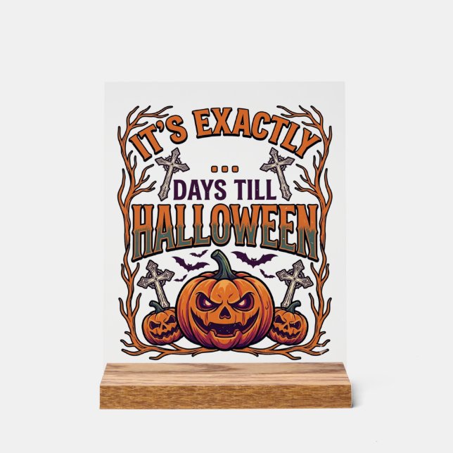 Exactly Days Till Halloween Jack Lantern Bats_1 Acrylic Sign (Front)