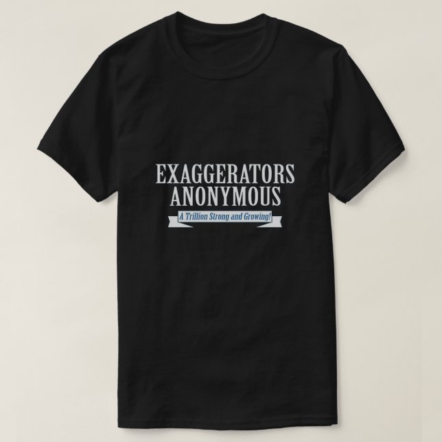 exaggerators anonymous T-Shirt (Design Front)