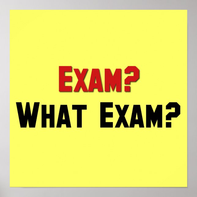 Exam? What Exam? Poster (Front)