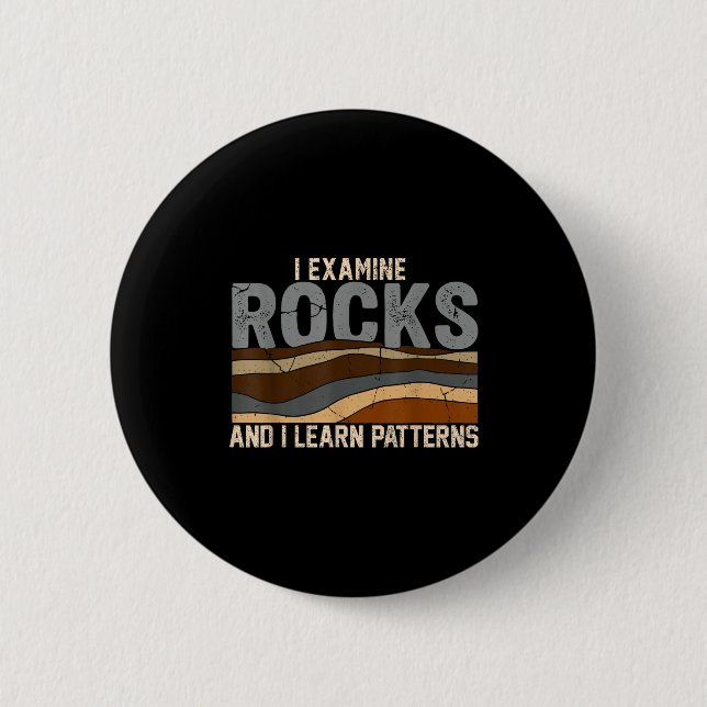 Examine rocks and learn patterns geology science 6 cm round badge (Front)