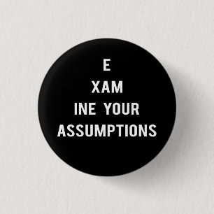 Examine Your Assumptions button (black)
