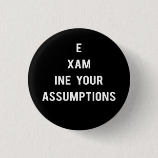 Examine Your Assumptions button (black)