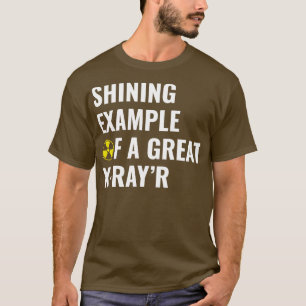 Example of a Great XRayR Funny Radiology Rad Tech T-Shirt