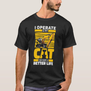 Excavate Cat Digger Heavy Equipment Excavator Op T-Shirt
