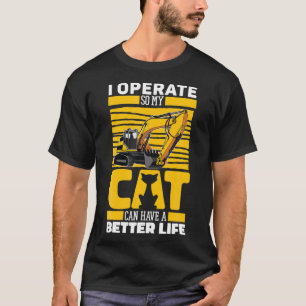 Excavate Cat Digger Heavy Equipment Excavator Oper T-Shirt