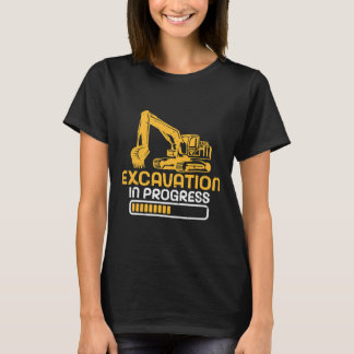 Excavation in Progress Excavator Operator T-Shirt