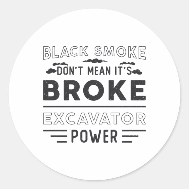 Excavator Don't Mean It's Construction Worker Classic Round Sticker (Front)