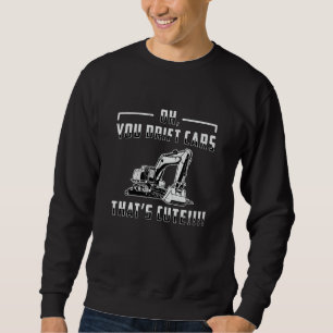 Excavator Drift Cars Cute Dig Construction Worker Sweatshirt