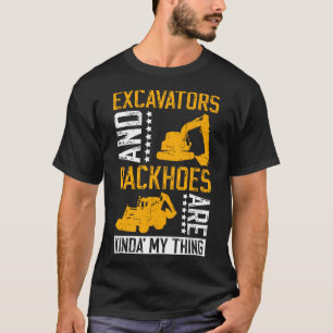 Excavator Driver And Excavator Backhoe Digger T-Shirt