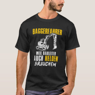 Excavator Driver Because Construction Ladder Even T-Shirt