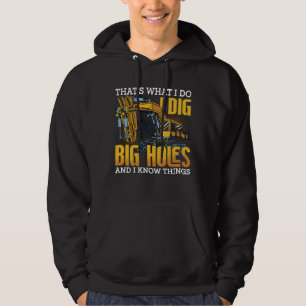 Excavator Driver I Dig Big Holes Construction Hoodie