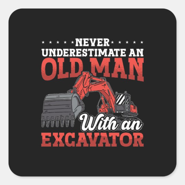 Excavator Driver Never Underestimate Construction Square Sticker (Front)