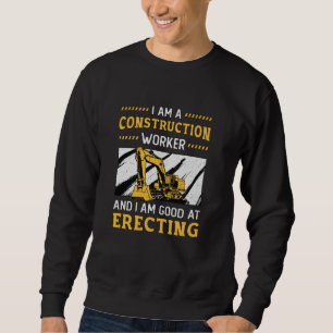 Excavator Driver Retro I Am A Construction Worker Sweatshirt