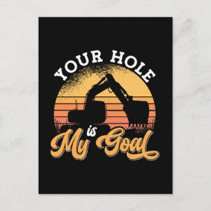 Excavator Driver Your Hole Is My Goal Construction Holiday Postcard