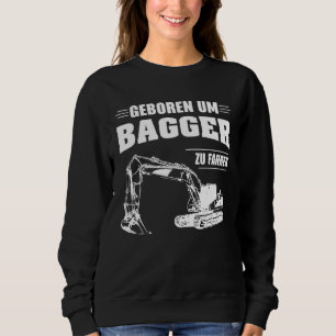 Excavator excavator driver construction site house sweatshirt