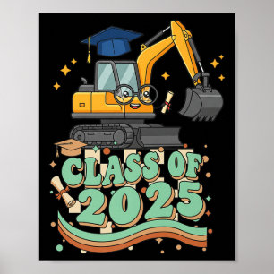 Excavator Graduate Cl Of 2025 Kids Mens Womens Gra Poster