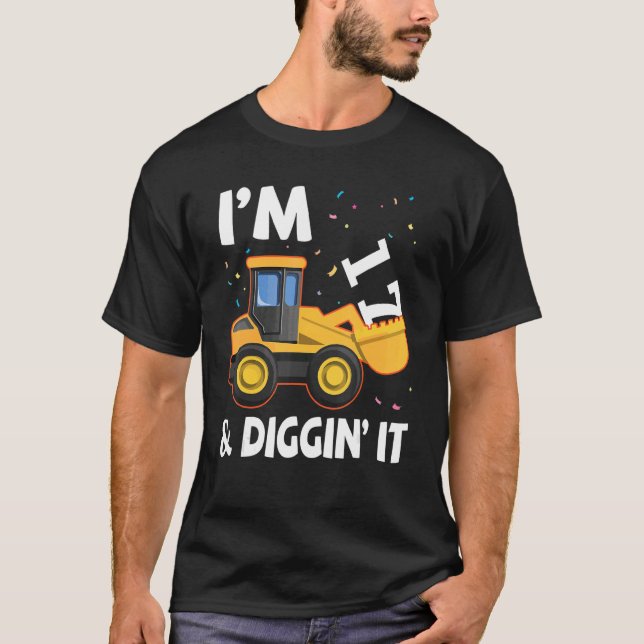 Excavator I'm 17 Years Old And Digging It Happy My T-Shirt (Front)