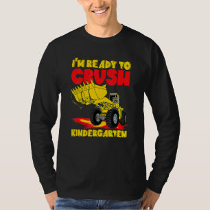 Excavator I'm Ready To Crush Kindergarten Back To T-Shirt