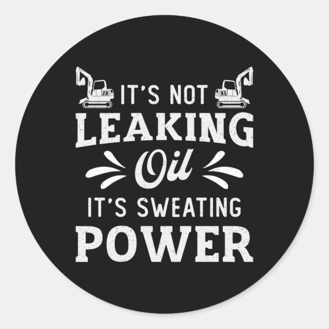 Excavator It's Not Leaking Oil Construction Worker Classic Round Sticker (Front)