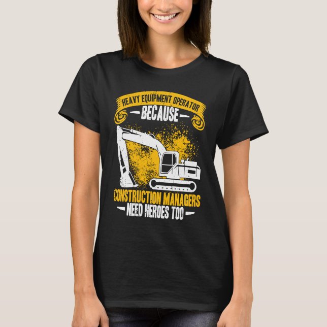 Excavator Operator Construction Manager Worker Bac T-Shirt (Front)