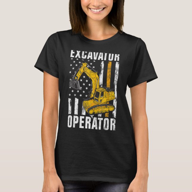 Excavator Operator - Construction Worker & Constru T-Shirt (Front)