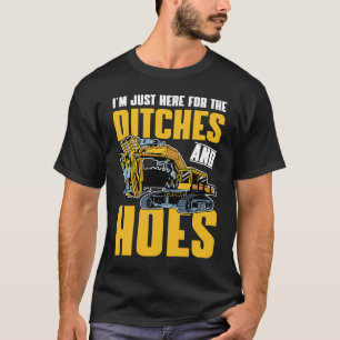 Excavator Quote Ditches and Hoes T-Shirt
