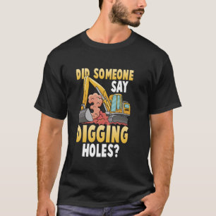 excavator sand digger digging holes heavy machiner T-Shirt