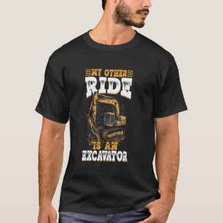 excavator sand digger my other ride heavy machiner T-Shirt