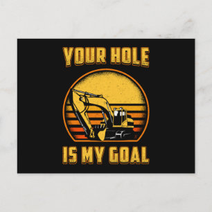 Excavator Your Hole Is My Goal Construction Worker Postcard