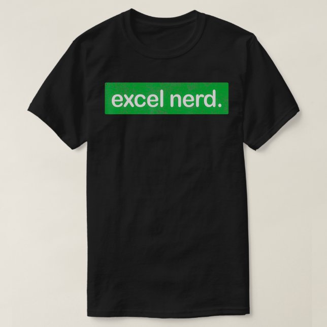 Excel Nerd  Gifts Funny Spreadsheet Excel Geek  T-Shirt (Design Front)