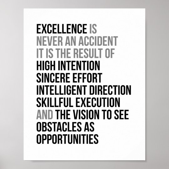 Excellence Is Never An Accident Excellence Is Never An Accident Poster | Zazzle.co.uk