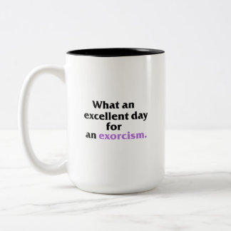 Excellent day for an exorcism Mug