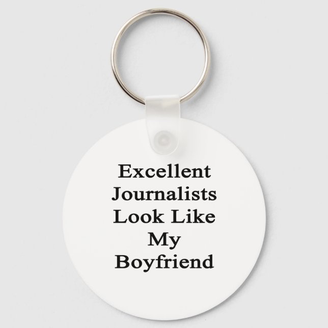 Excellent Journalists Look Like My Boyfriend Key Ring (Front)