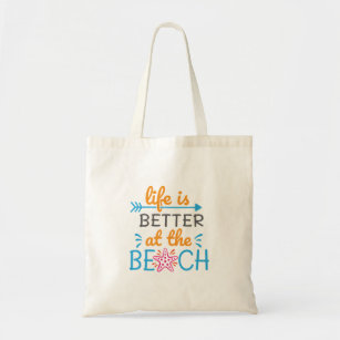 Excellent Life Is Better At The Beach Tote Bag