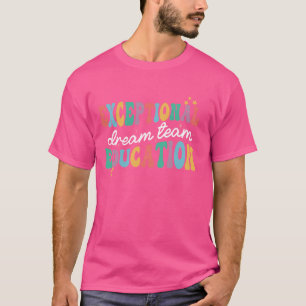 Exceptional Education Dream Team SPED ESE Teacher T-Shirt