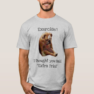 "Excercise?... Fries"  Sad English Bulldog 3 T-Shirt