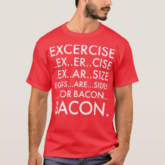 ExcerciseBacon T-Shirt
