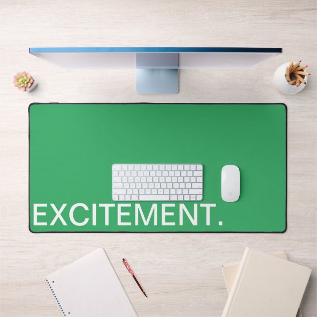 EXCITEMENT. DESK MAT (Office 1)