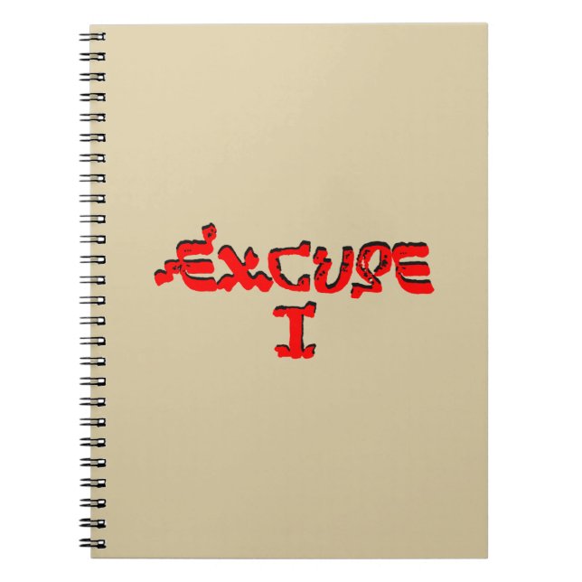 Excuse I Notebook (Front)