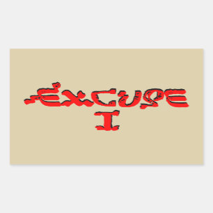 Excuse I Rectangular Sticker