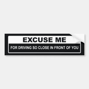 Excuse Me Bumper Sticker