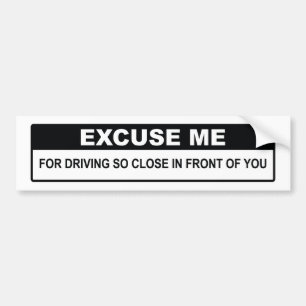 Excuse Me Bumper Sticker